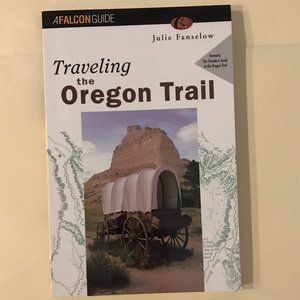 Traveling the Oregon Trail paperback guide book